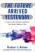 Michael Malone: The Future Arrived Yesterday: The Rise of the Protean Corporation and What It Means for You